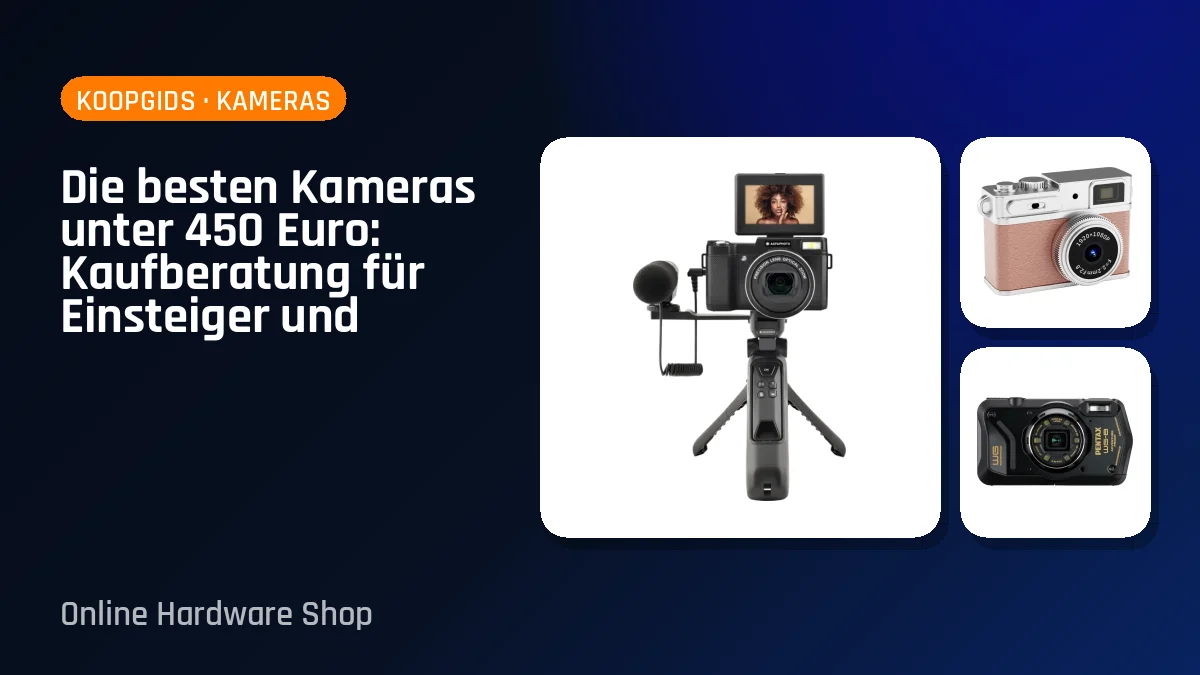 Die besten Kameras unter 450 Euro: Kaufberatung für Einsteiger und Gelegenheitsfotografen